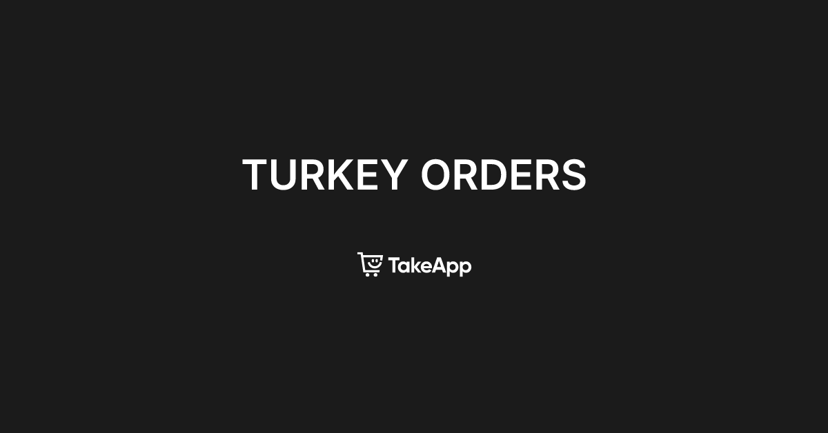 TURKEY ORDERS | Take App