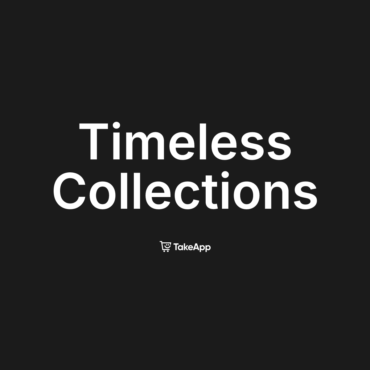 Timeless Collections | Take App