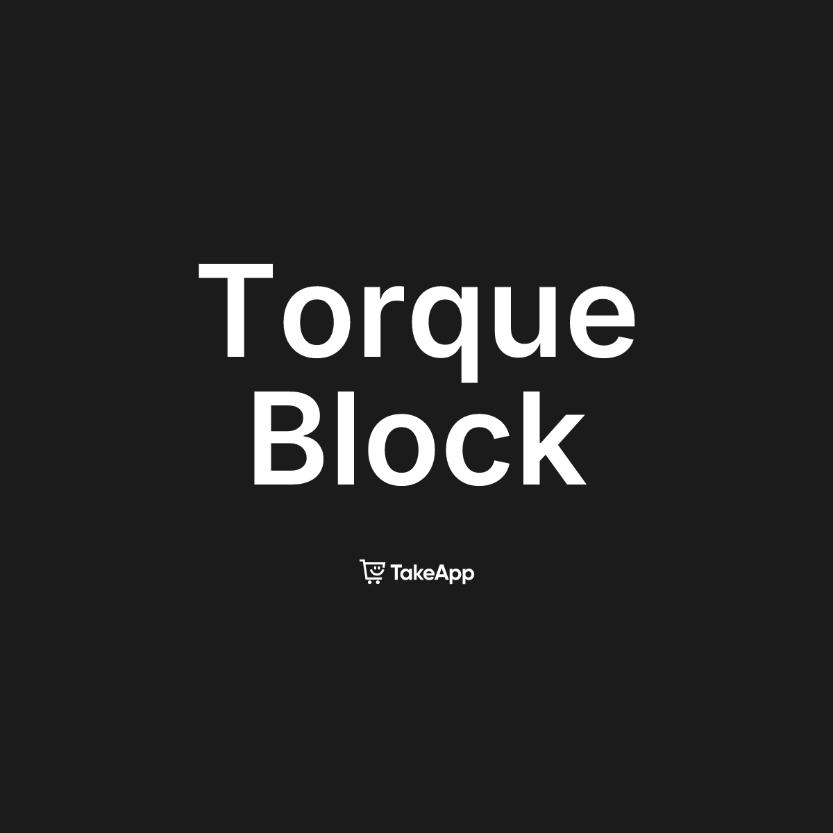 Torque Block | Take App