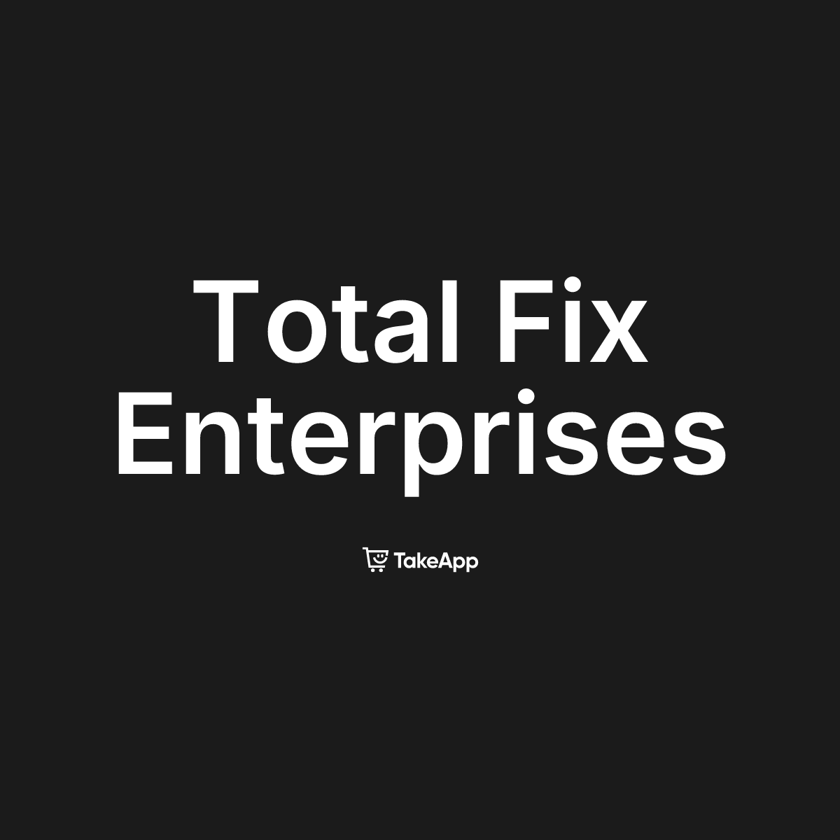 Total Fix Enterprises | Take App