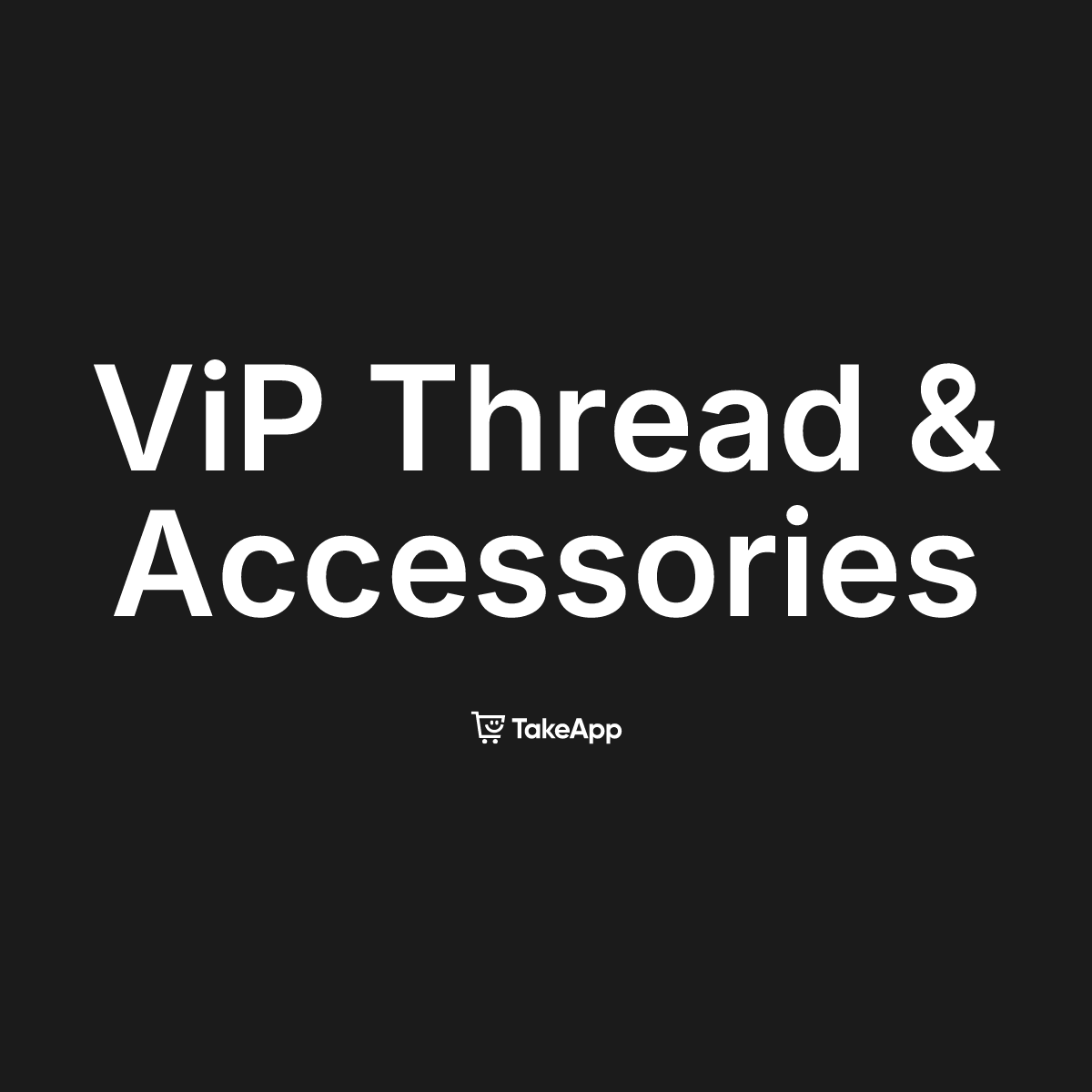 ViP Thread & Accessories | Take App
