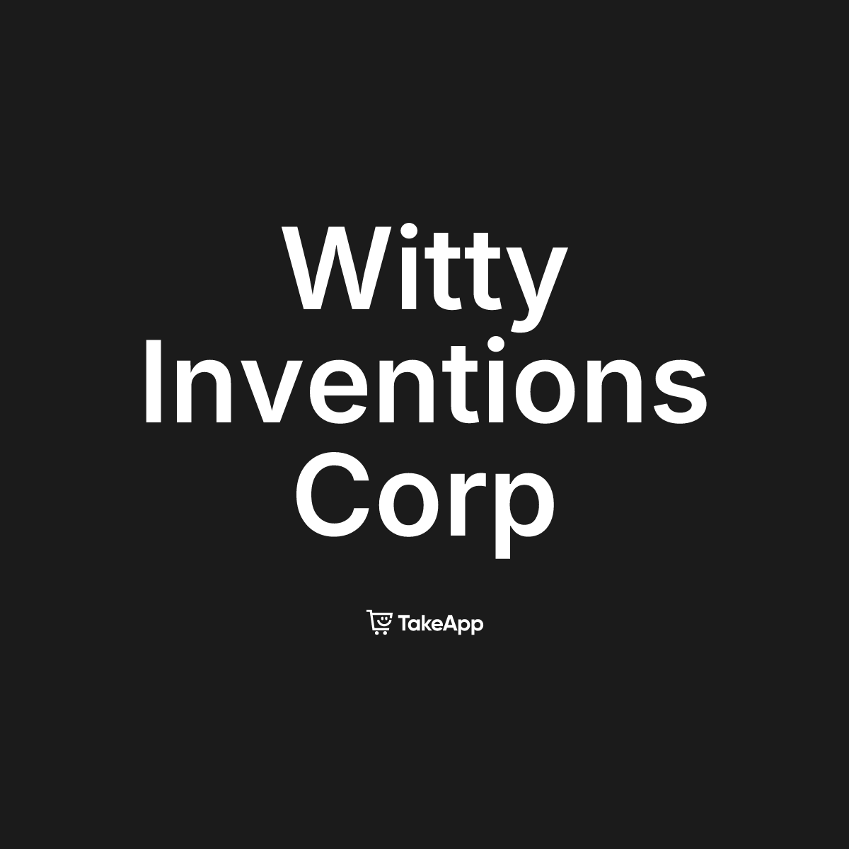 Witty Inventions Corp | Take App