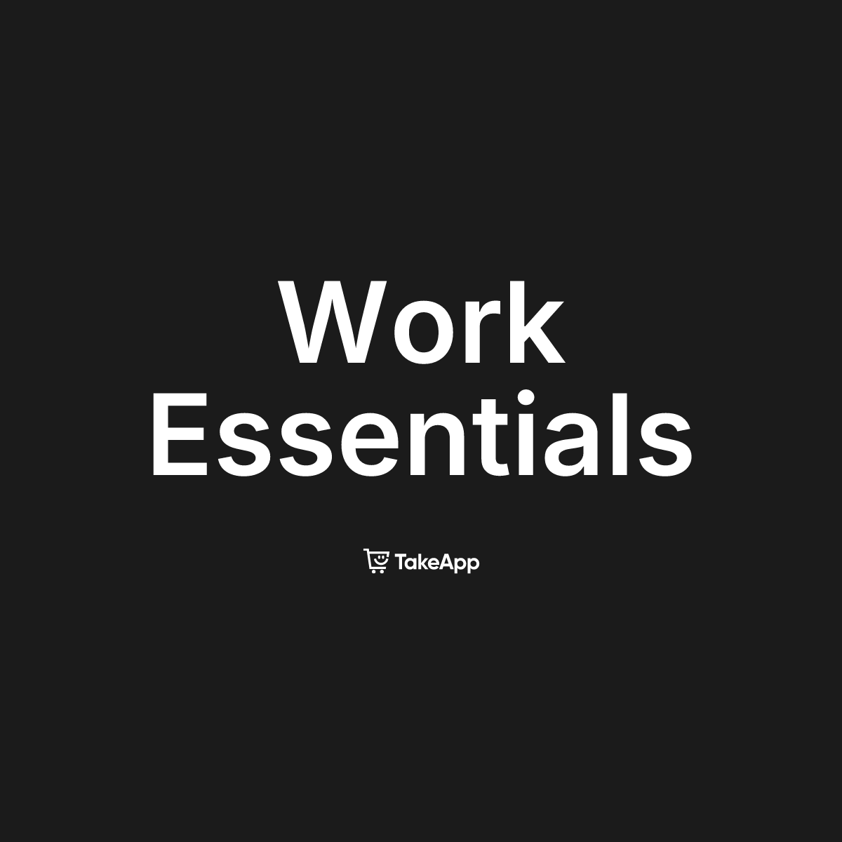 Work Essentials | Take App