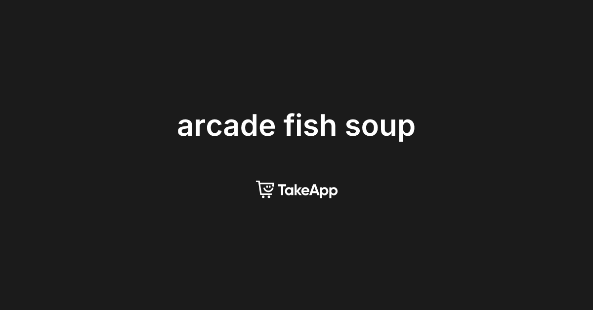 Arcade Fish Soup | Take App