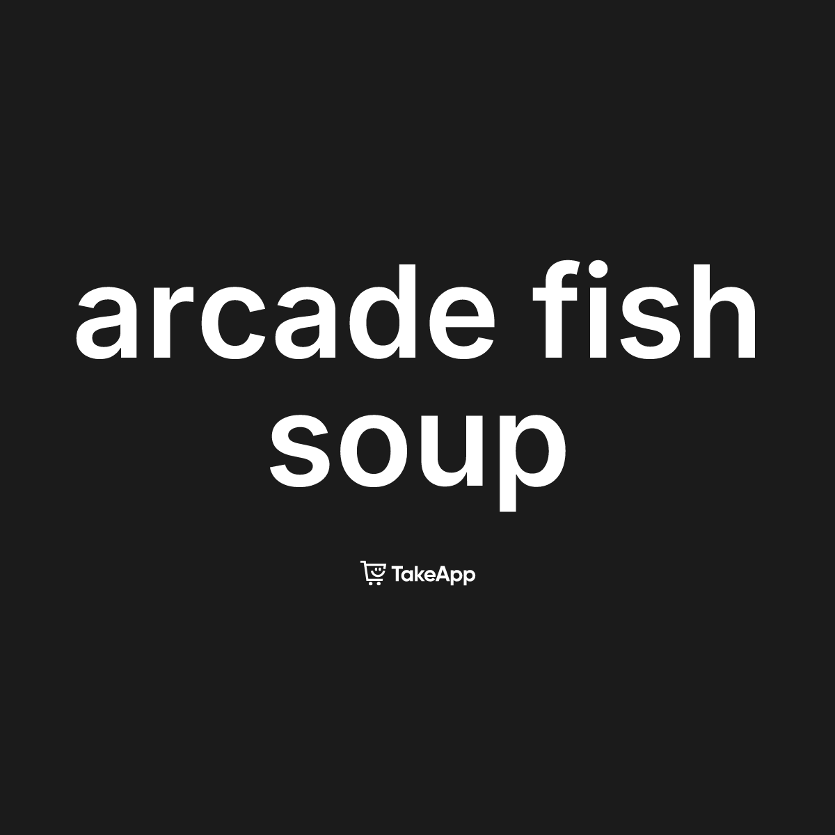 Arcade Fish Soup | Take App
