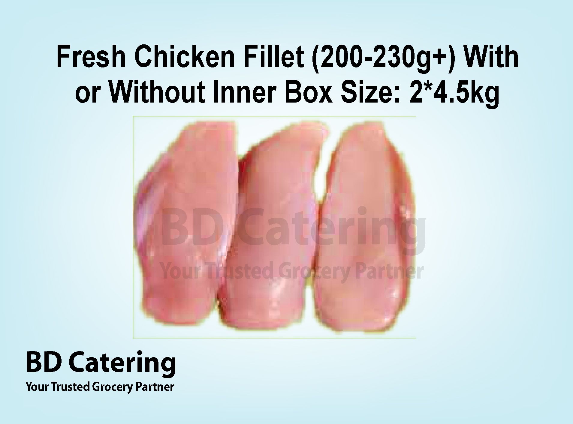 Fresh Chicken Fillet (200-230g+) No Inner Box Size: 2 Tub*4.5kg_0