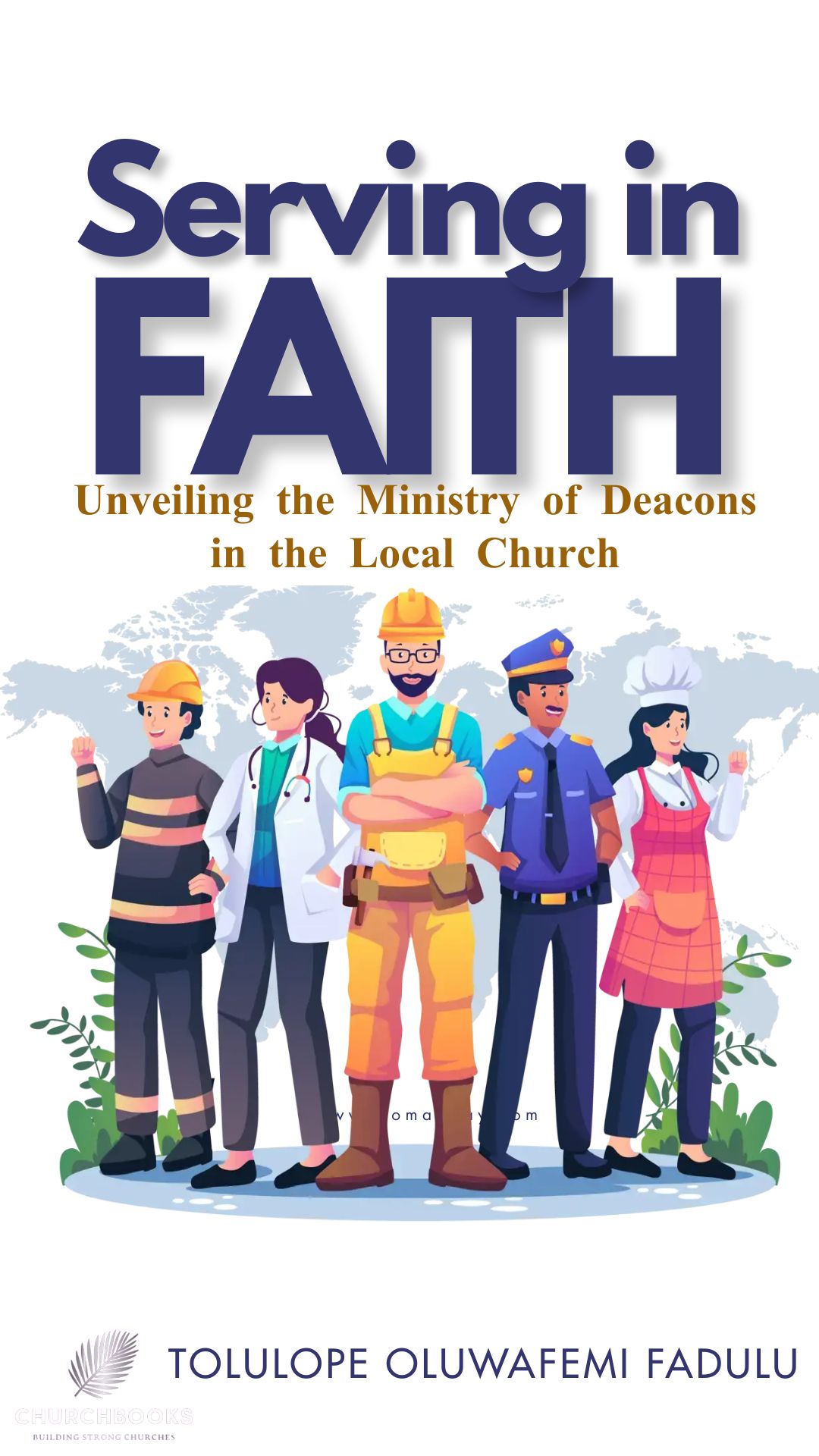 Serving in Faith - Ministry of Deacons in the Local Church_0