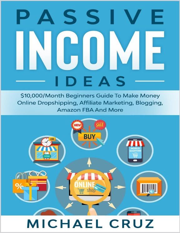 Passive Income Ideas - $10,000 per Month Beginners Guide To Make Money Online Dropshipping, Affiliate_0