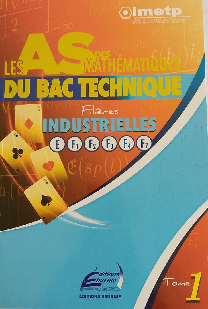 LES AS DES MATH BAC TECHNIQUE (Editions Eburnie) - Filières industrielles E,F1,F2,F3,F4,F7 TOME 1_0