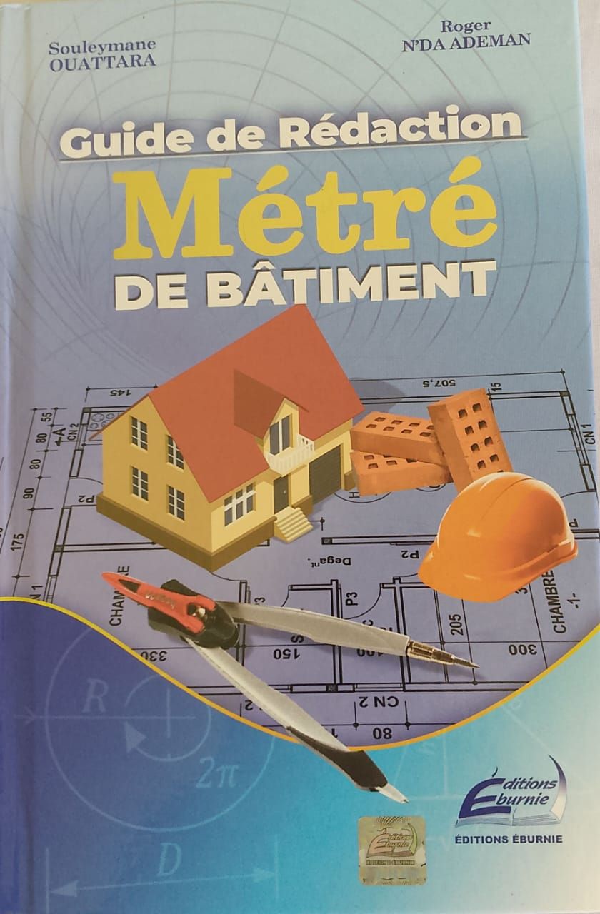 GUIDE DE RÉDACTION MÉTRÉ DE BÂTIMENT (Editions Eburnie) - Filière BÂTIMENT_0