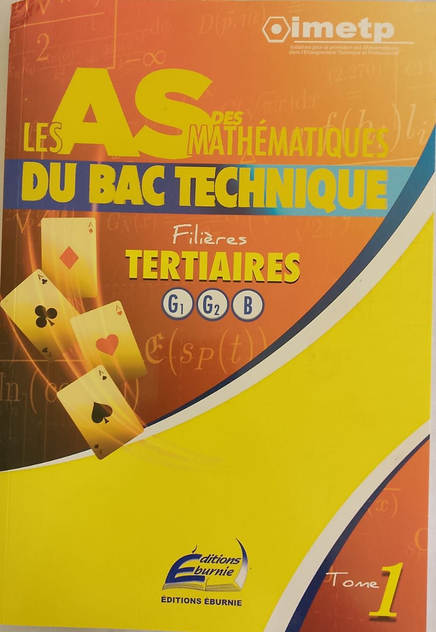 LES AS DES MATH BAC TECHNIQUE (Editions Eburnie) - Filière Tertiaire G1, G2, B TOME 1 _0