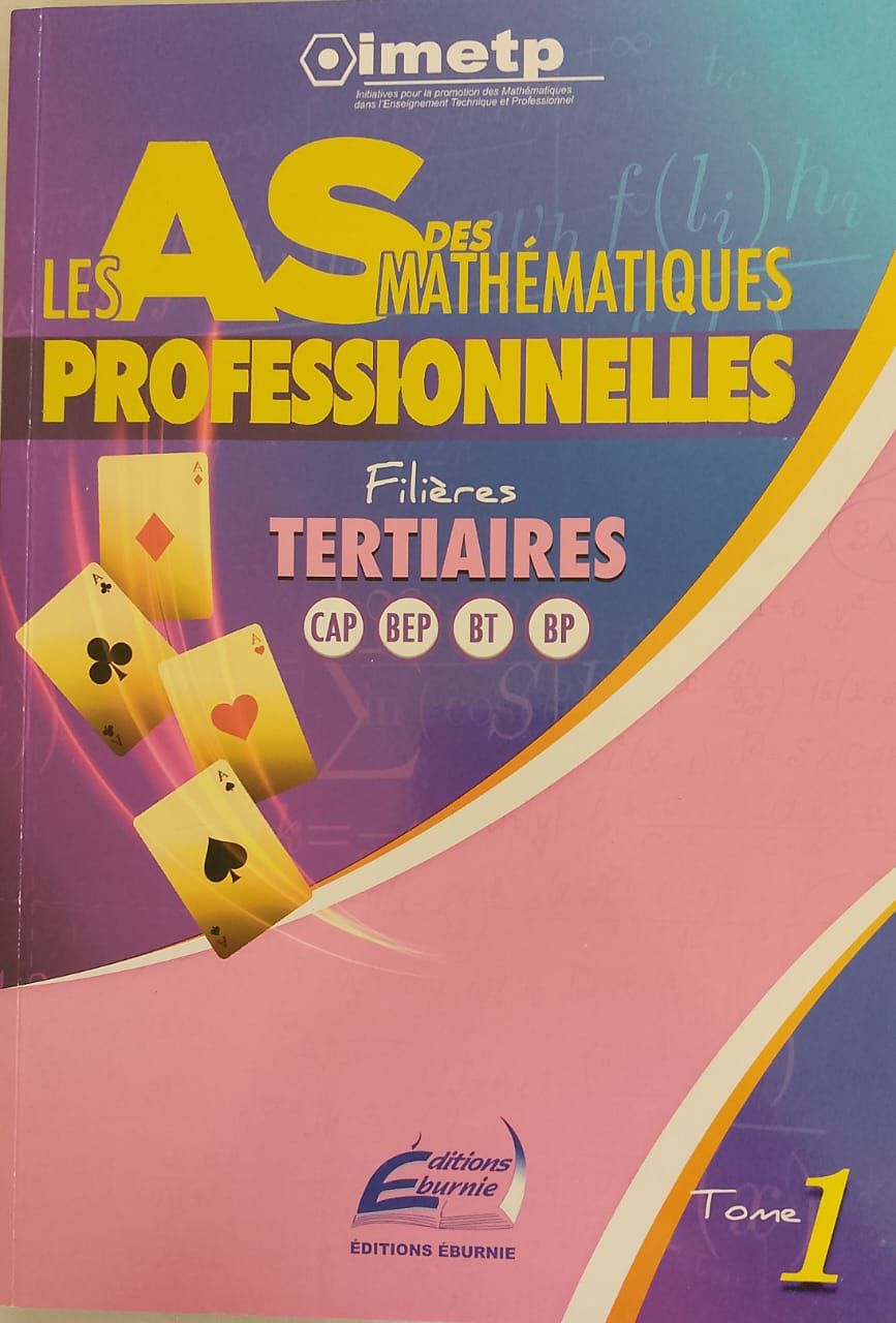 LES AS DES MATH professionnelles (Editions Eburnie) - Filière Tertiaire CAP BEP BT BP TOME 1_0