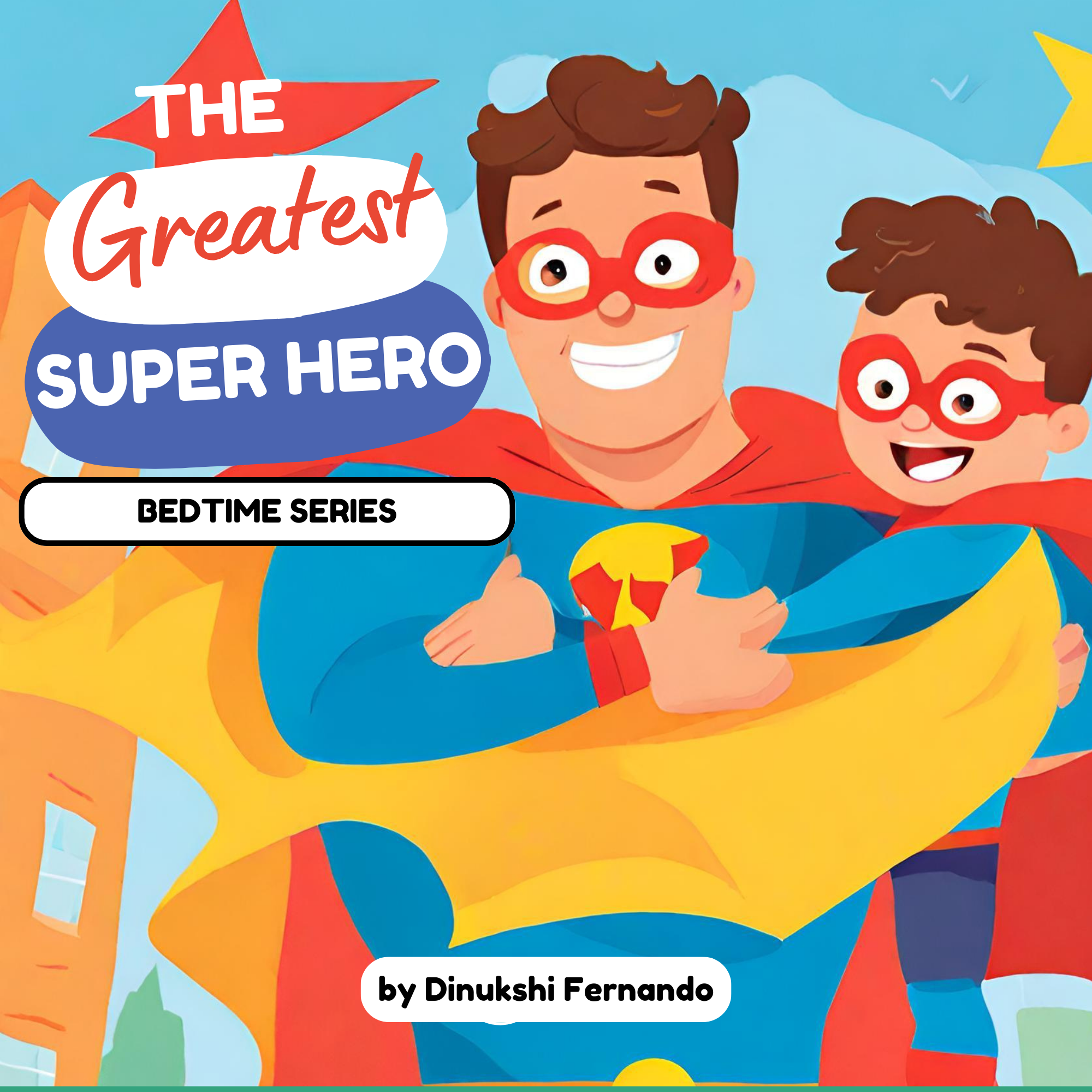 The Greatest Super Hero: Buddhist Bedtime Stories (Buddhist Bedtime Series) by Dinukshi Fernando_0