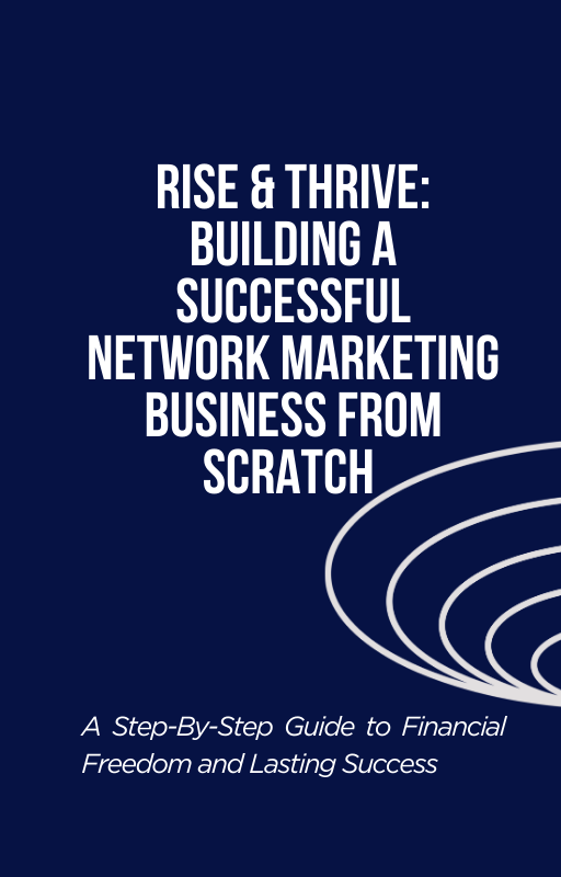 Rise & Thrive:  Building a Successful Network Marketing Business from Scratch._0