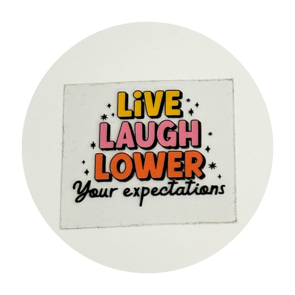 Live Laugh Lower Your Expectations_0