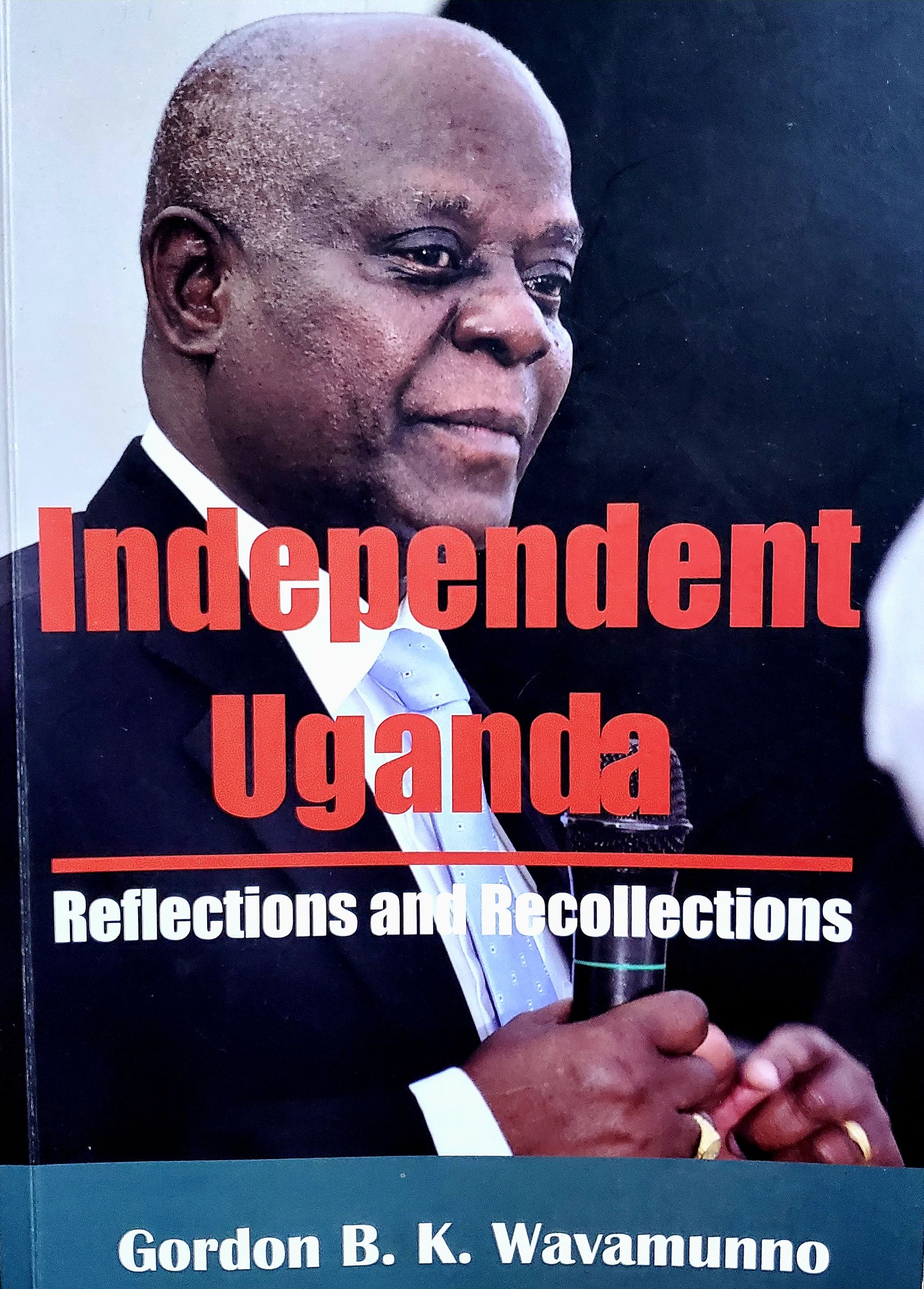 Independent Uganda by Gordon B. K. Wavamunno_0