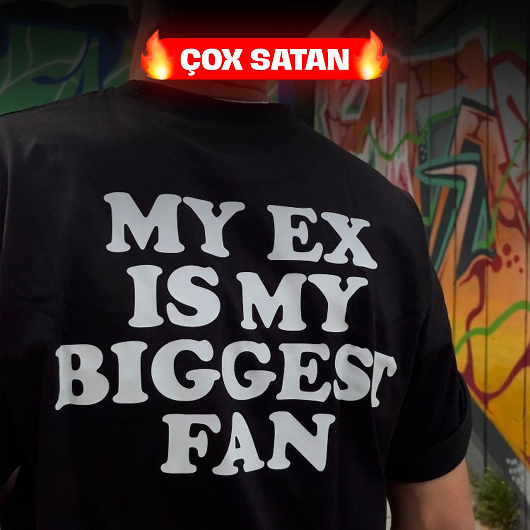 MY EX IS MY BIGGEST FAN T-Shirt_0