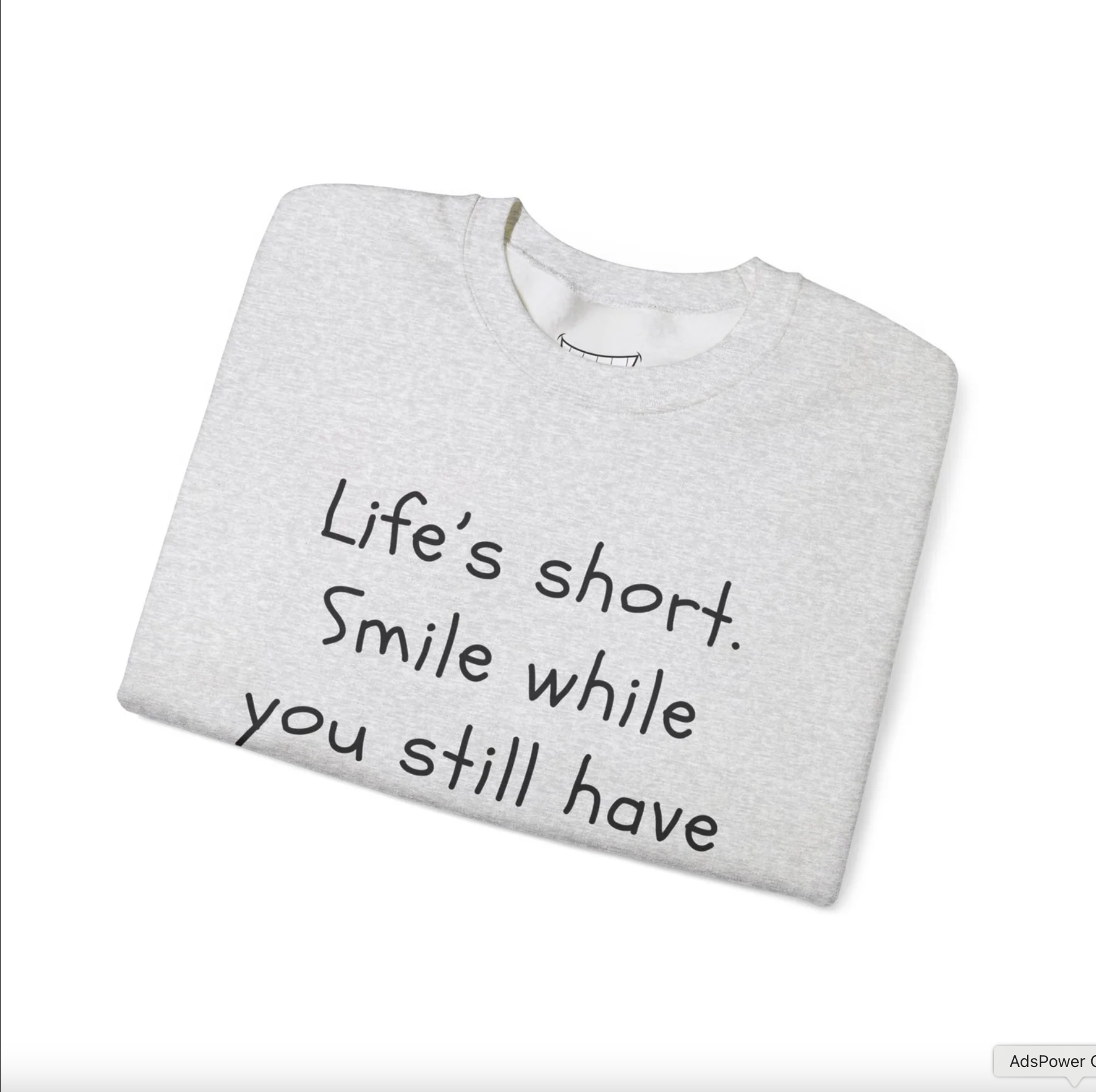 Funny Smile Crewneck Sweatshirt - "Life’s Short. Smile While You Still Have Teeth"_4