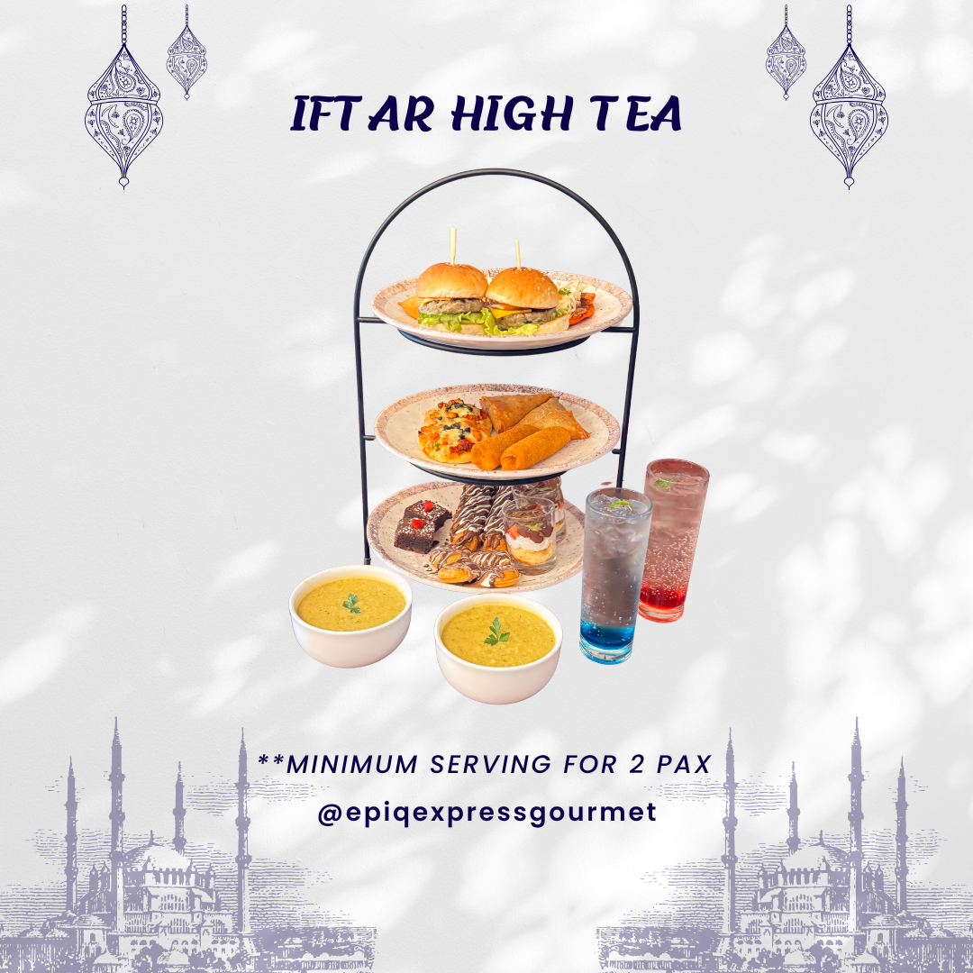 Iftar High Tea (Per Person), Minimum order for 2 pax. Dine-in Only. Reservation required 2 hours prior._0