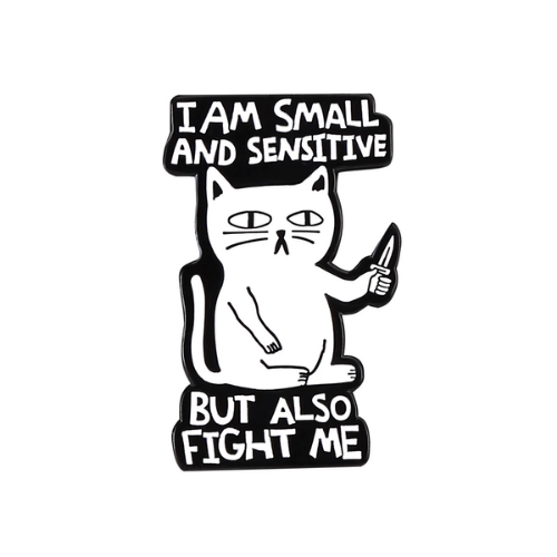 I Am Small And Sensitive Cat Pin_0