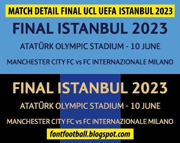 Match Detail Dates Final Champions League Manchester City vs Inter Milan Final Istanbul 2023_0