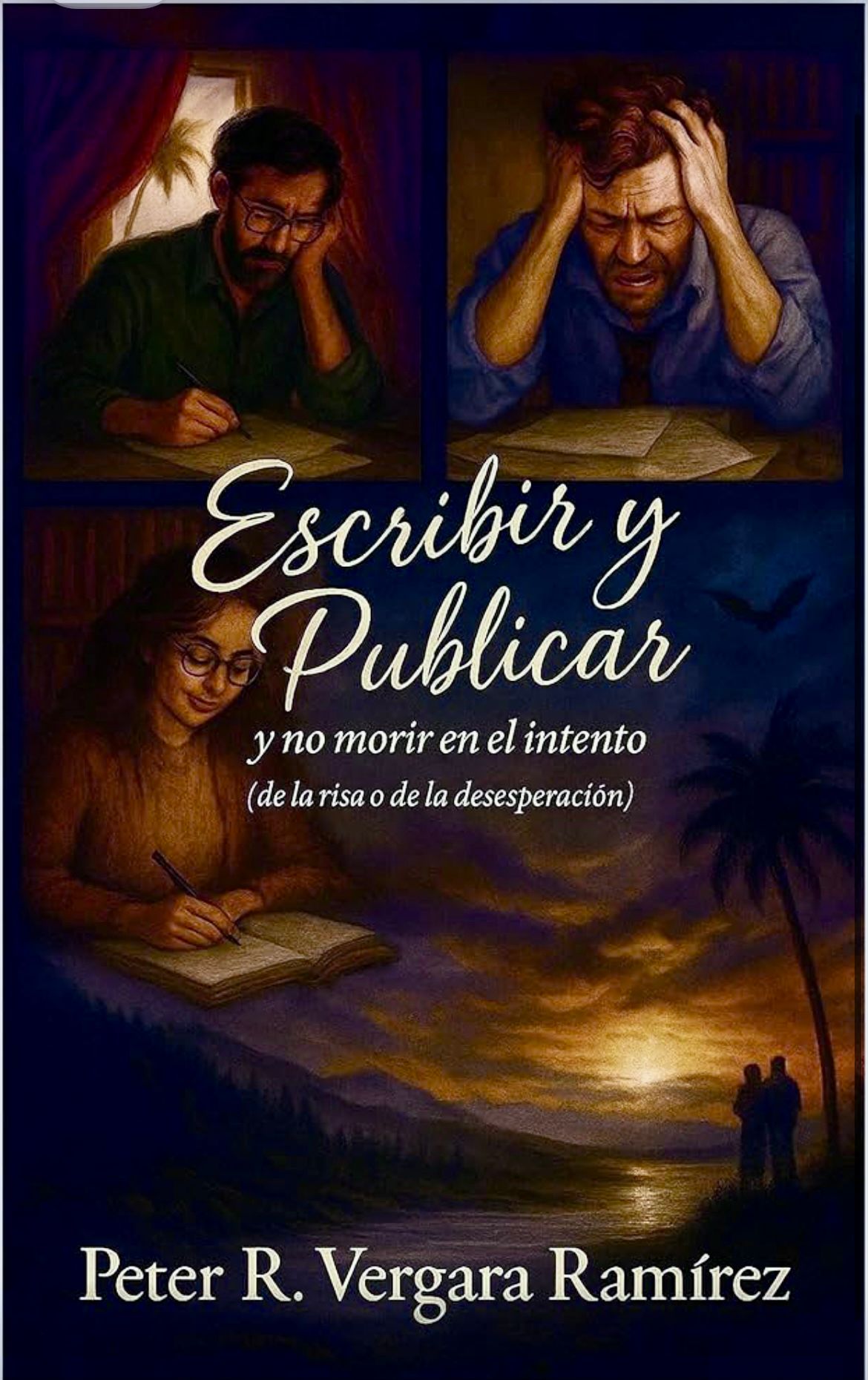 Escribir y Publicar y no Morir en el Intento: (de la risa o de la desesperación) (Vivir a Plenitud y Motivación) (Spanish Edition) Peter Vergara_0