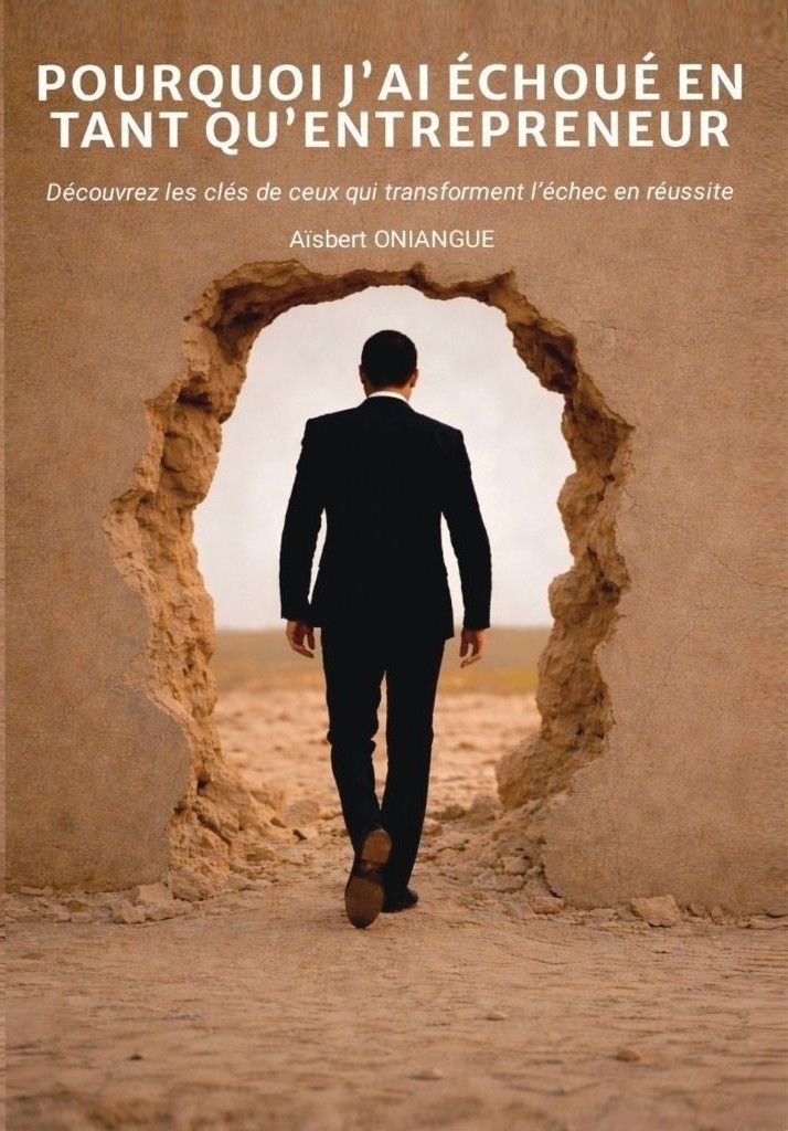 POURQUOI J'AI ECHOUE EN TANT QU'ENTREPRENEUR_0