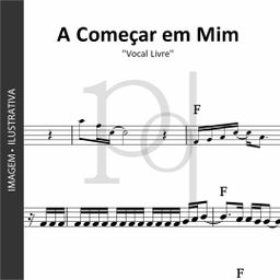 A Começar em Mim | Vocal Livre
