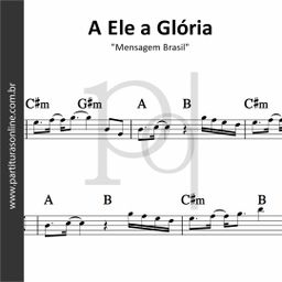 A Ele a Glória • Mensagem Brasil