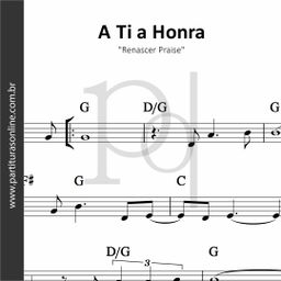 A Ti a Honra • Renascer Praise