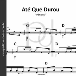 Até Que Durou • Péricles