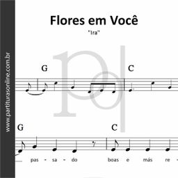 Flores em Você • Ira 