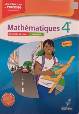 Mathematique / Les Cahiers de la Réussite (Valesse) - 4ieme