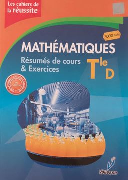 Mathematique / Les Cahiers de la Réussite (Valesse) - Tle D