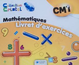 Mon livret d'exercices Mathématiques CM1 (Collection Cristal) - Les Classiques Ivoiriens