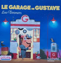 Le Garage de Gustave, Leo Timmers (Hachette)