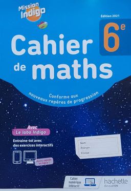 Cahier de Maths, mission Indigo (Hachette) - 6ieme