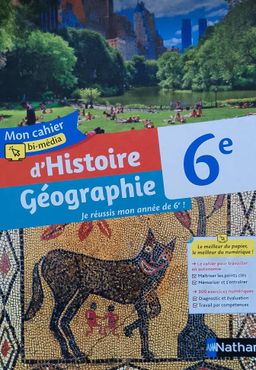 Mon Cahier d'Histoire Géographie, je réussis mon année de 6e (Nathan) - 6ieme