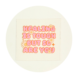 Healing Is Tough But So Are You