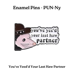 You've Yee'd Your Last Haw Partner