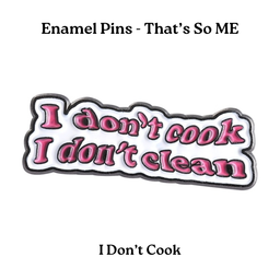 I Don't Cook I Don't Clean