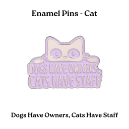 Dogs Have Owners, Cats Have Staff