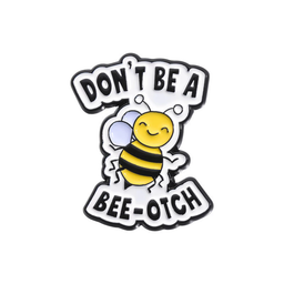 Don't Be A Bee-otch Pin