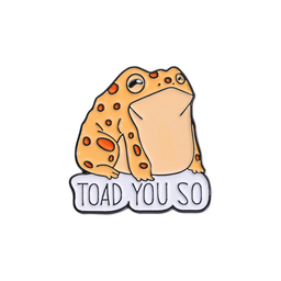 Toad You So Pin