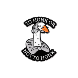 To Honk Or Not To Honk Goose Pin