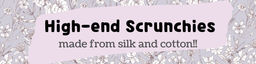 High-End Scrunchies