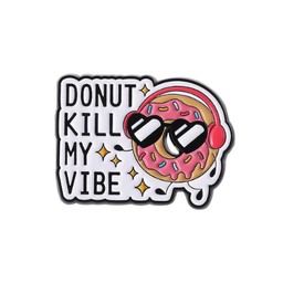 Donut Kill My Vibe Pin