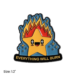 Everything Will Burn Pin