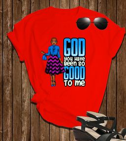 ✨ “God, You Have Been So Good to Me” African Lady Faith Tee