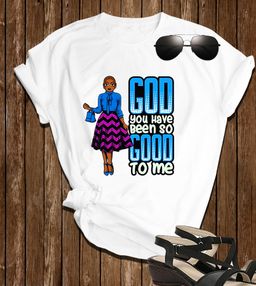 ✨ “God, You Have Been So Good to Me” African Lady Faith Tee